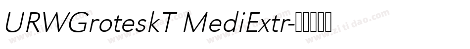 URWGroteskT MediExtr字体转换
